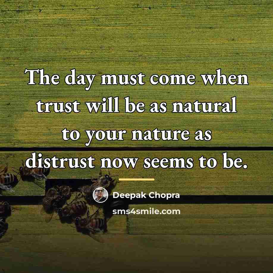 “The day must come when trust will be as natural…” quote by Deepak Chopra