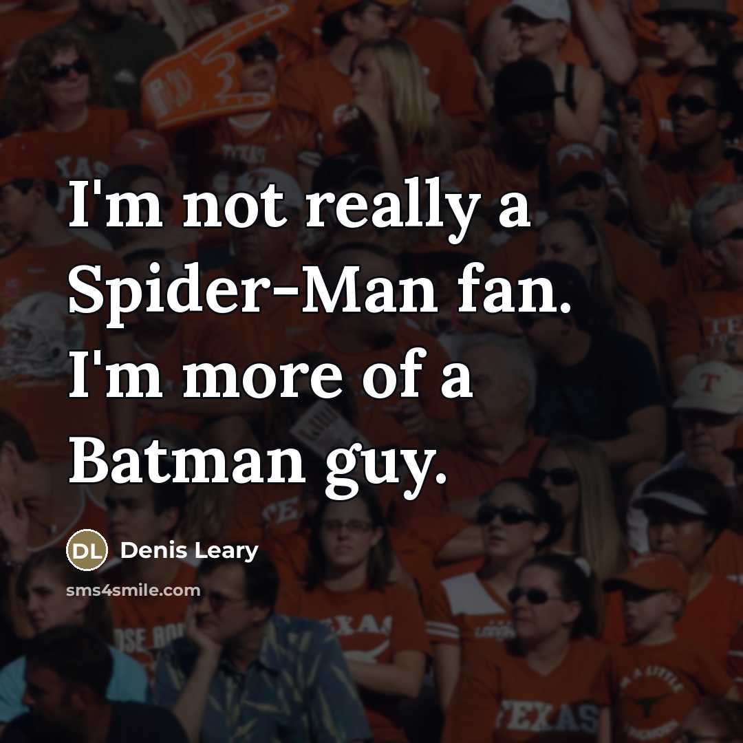 “I'm not really a Spider-Man fan. I'm more of a…” quote by Denis Leary