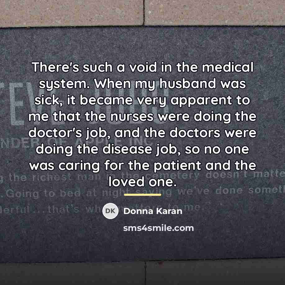 “There's such a void in the medical system. When my…” quote by Donna Karan