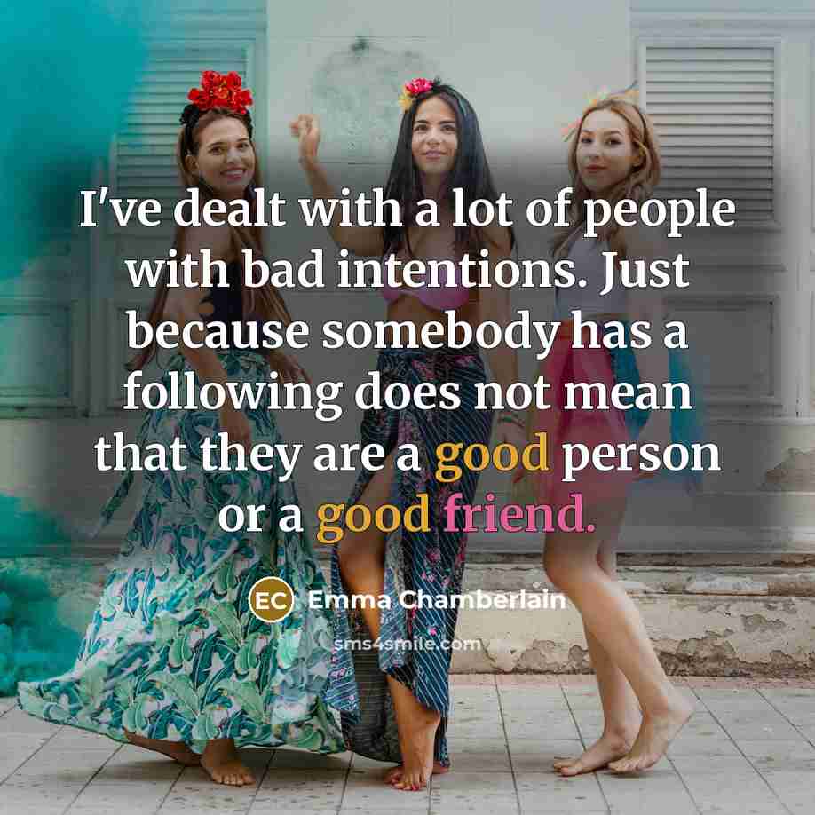 “I've dealt with a lot of people with bad intentions.…” quote by Emma Chamberlain