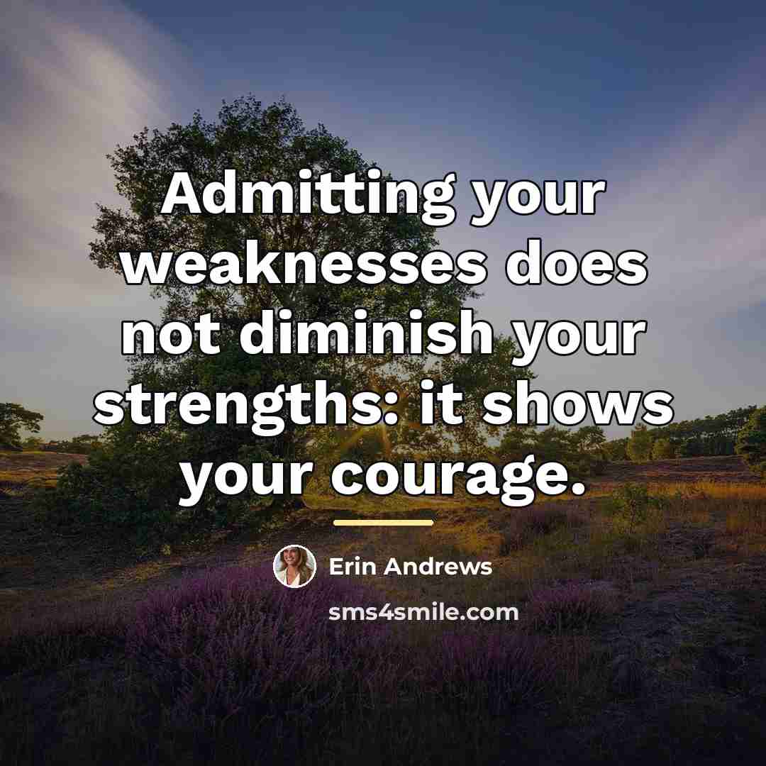 “Admitting your weaknesses does not diminish your strengths: it shows…” quote by Erin Andrews