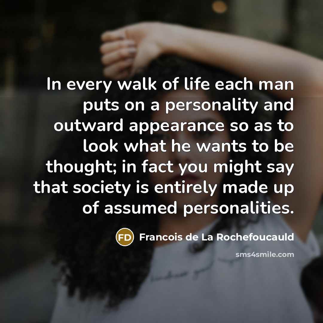 “In every walk of life each man puts on a…” quote by Francois de La Rochefoucauld