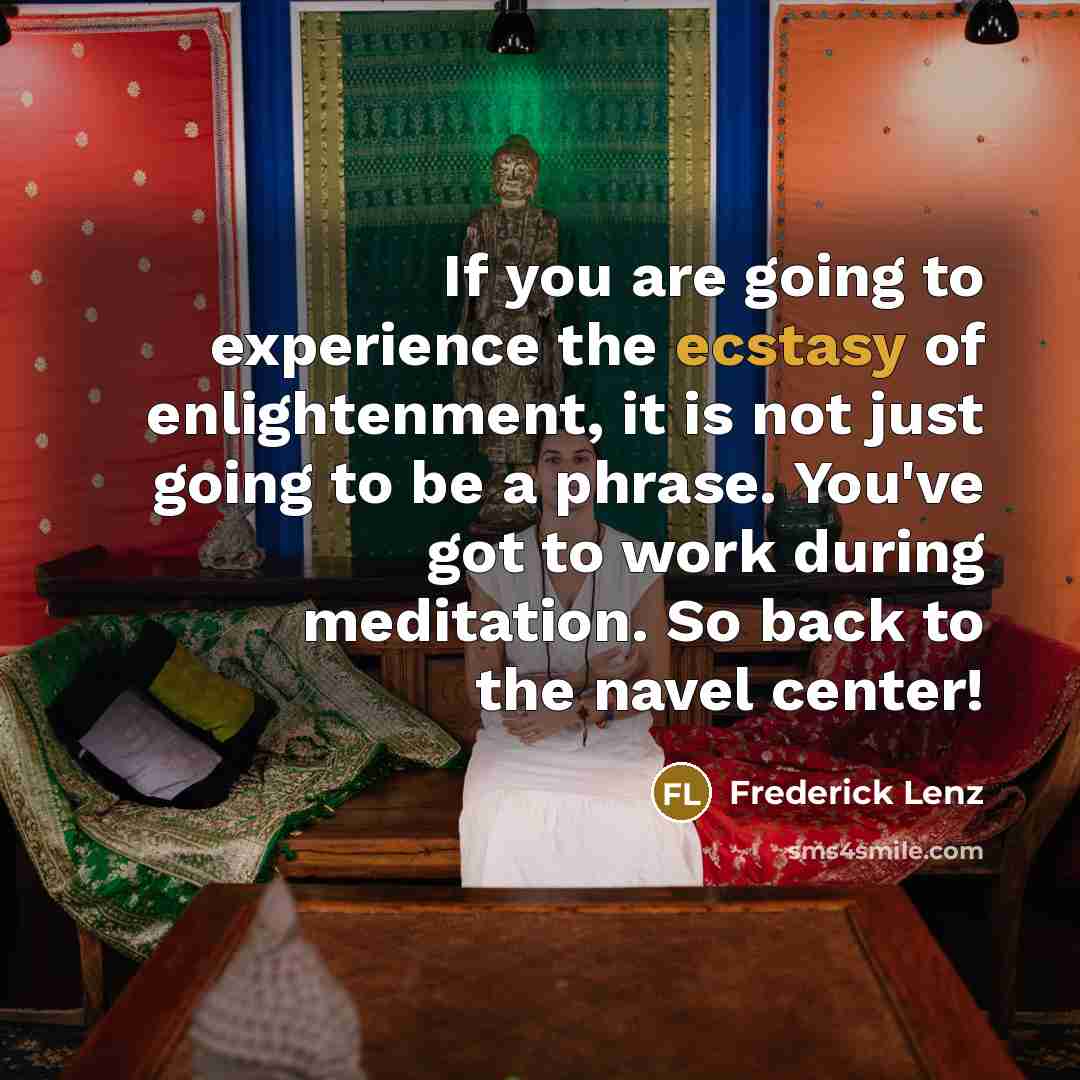 “If you are going to experience the ecstasy of enlightenment,…” quote by Frederick Lenz