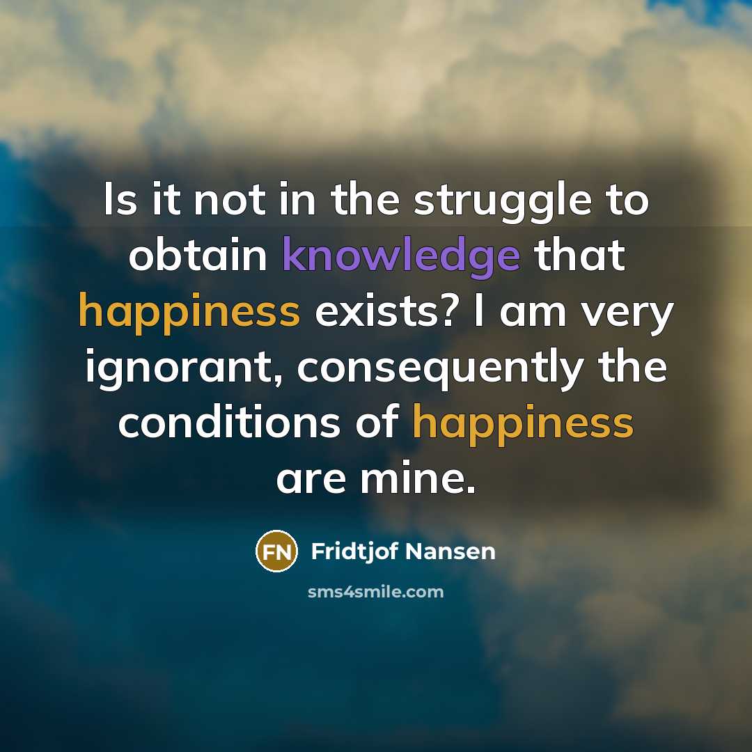 “Is it not in the struggle to obtain knowledge that…” quote by Fridtjof Nansen