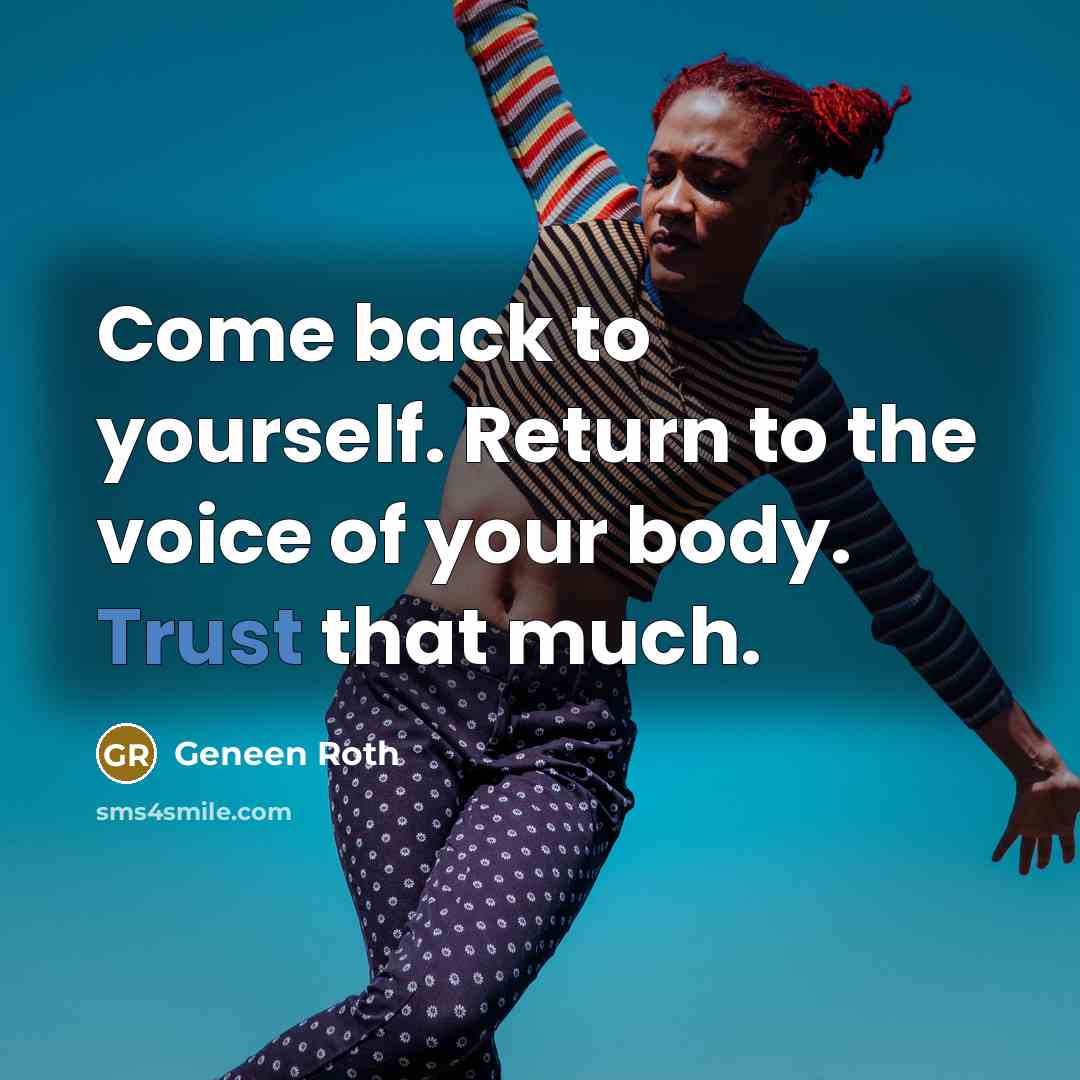 “Come back to yourself. Return to the voice of your…” quote by Geneen Roth