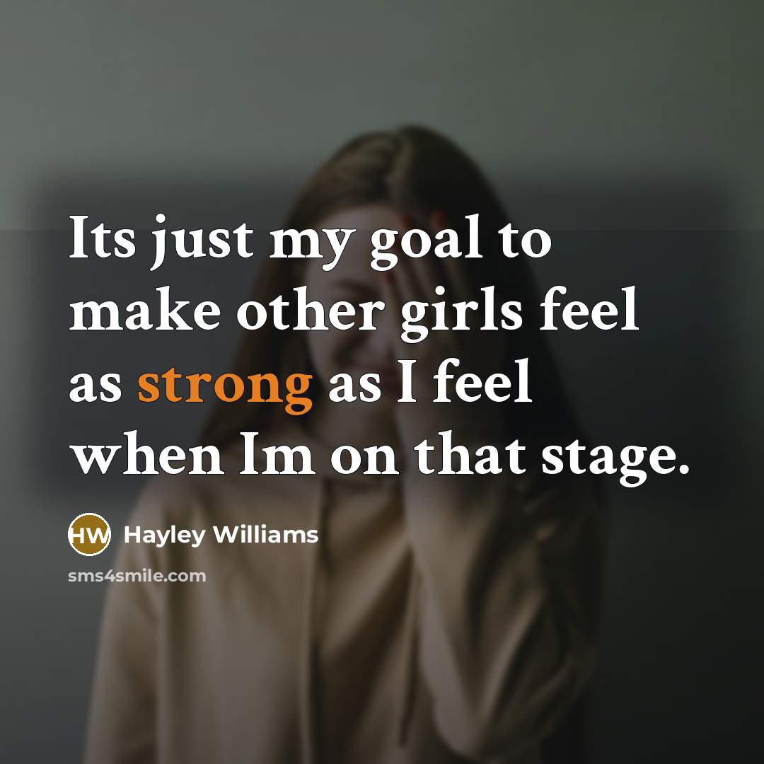 “Its just my goal to make other girls feel as…” quote by Hayley Williams