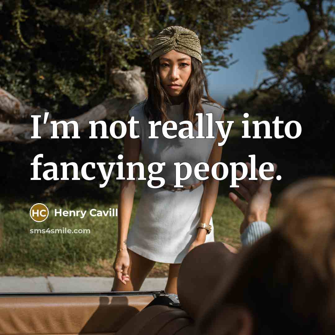 “I'm not really into fancying people.…” quote by Henry Cavill