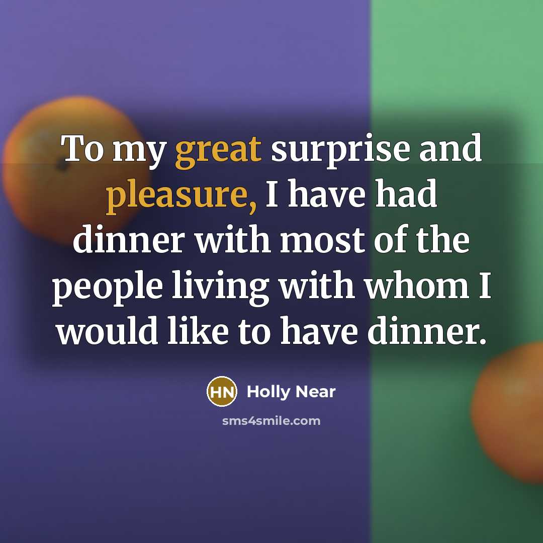 “To my great surprise and pleasure, I have had dinner…” quote by Holly Near