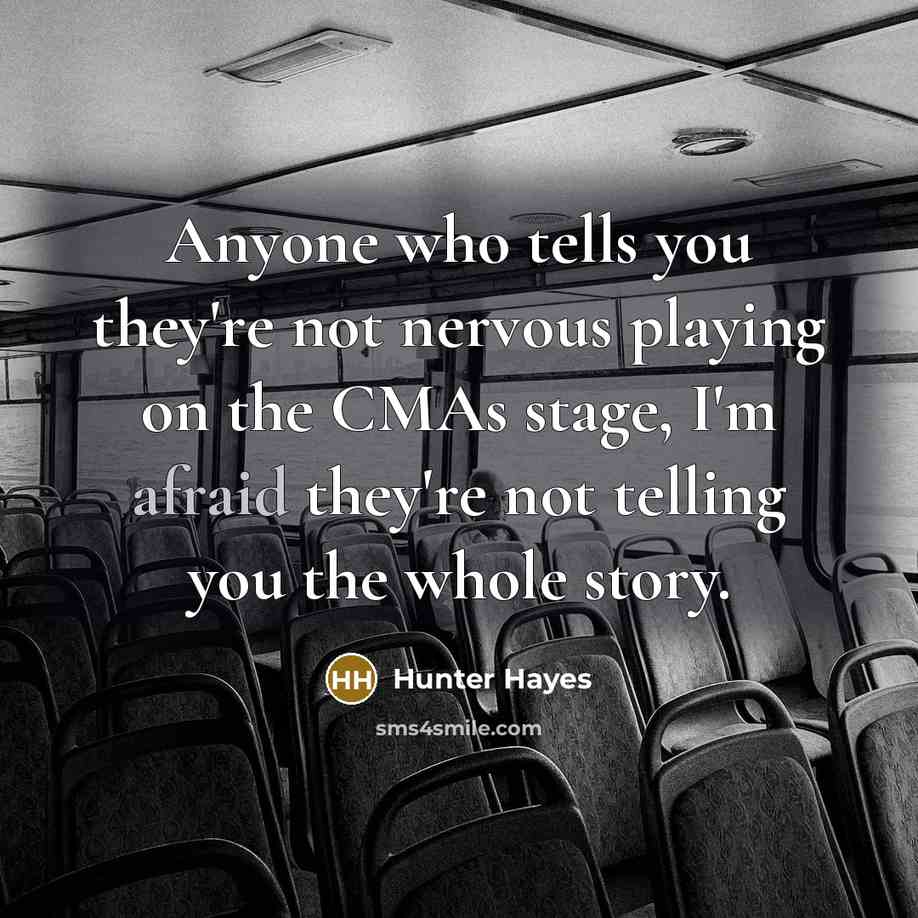 “Anyone who tells you they're not nervous playing on the…” quote by Hunter Hayes