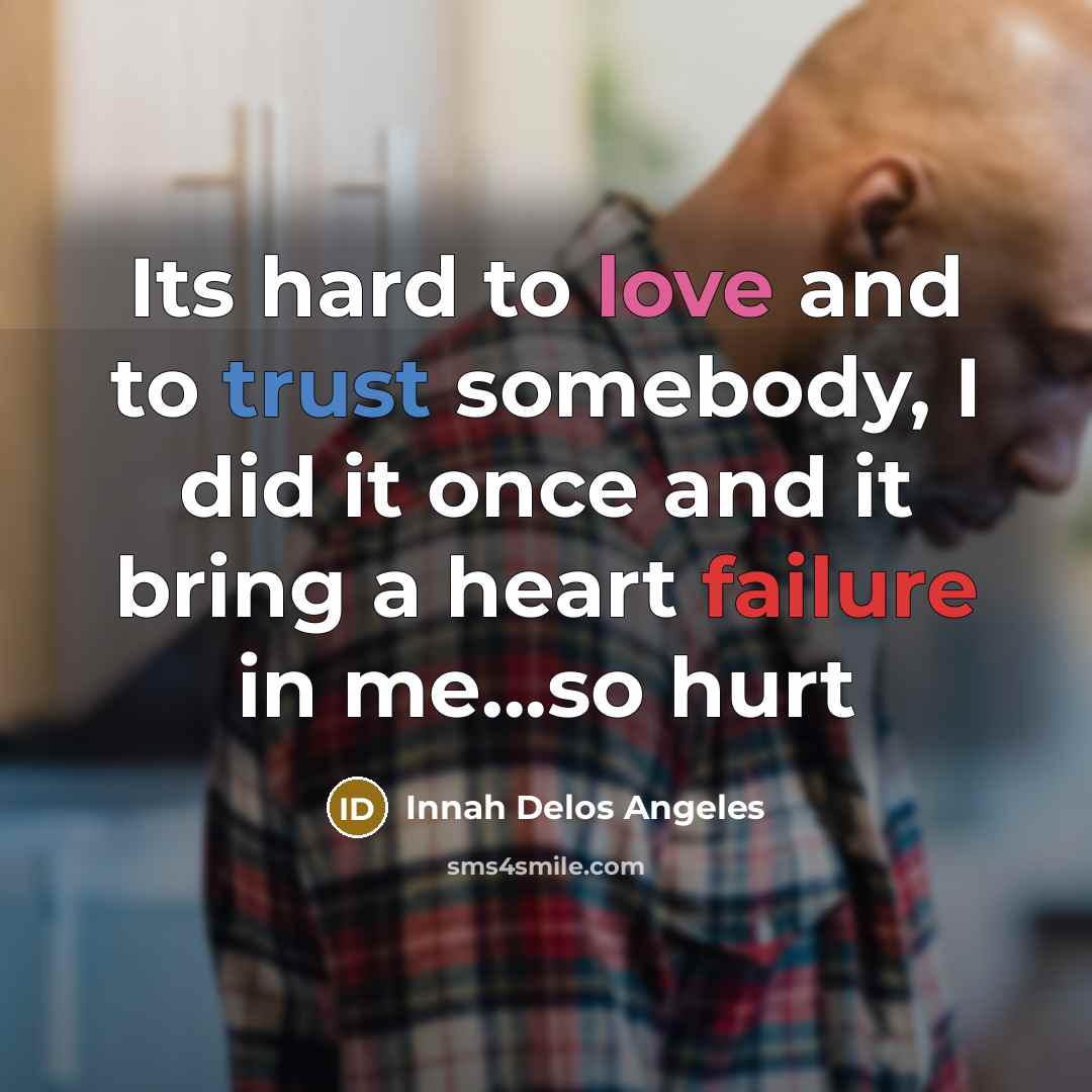“Its hard to love and to trust somebody, I did…” quote by Innah Delos Angeles