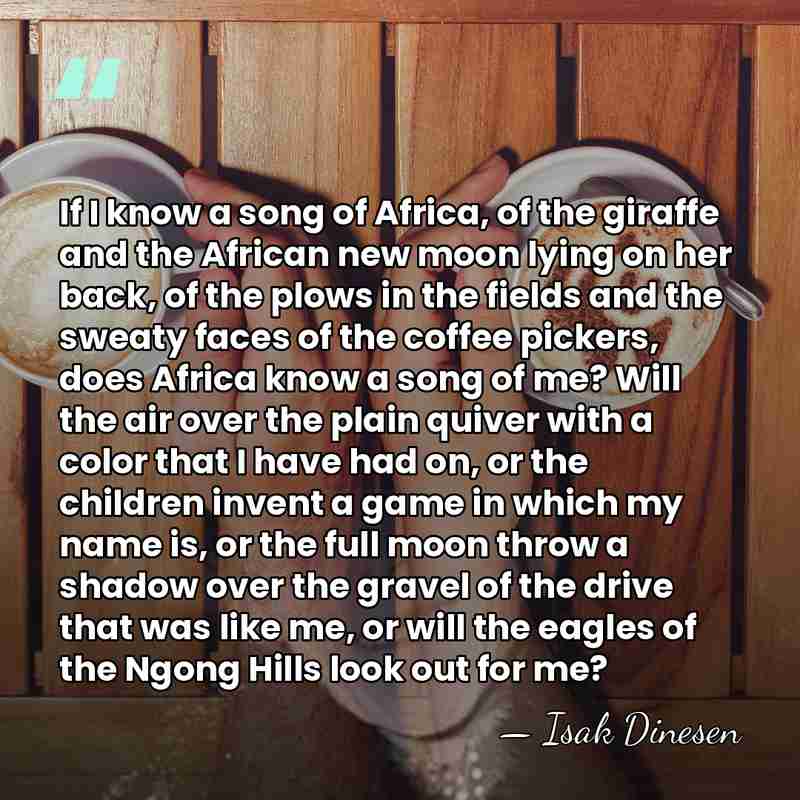 If I know a song of Africa, of the giraffe and the&hellip; - Isak Dinesen