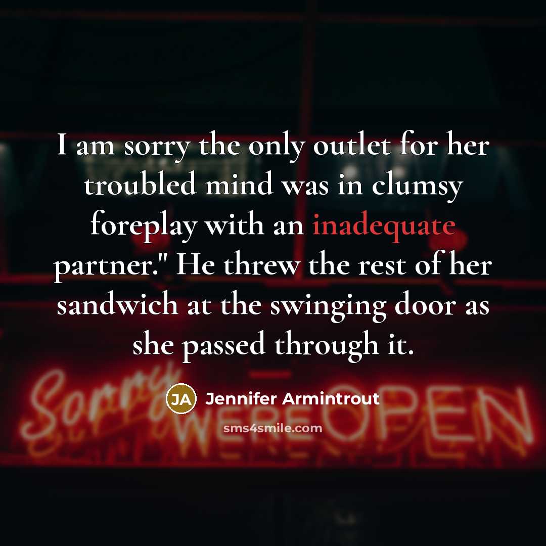 “I am sorry the only outlet for her troubled mind…” quote by Jennifer Armintrout