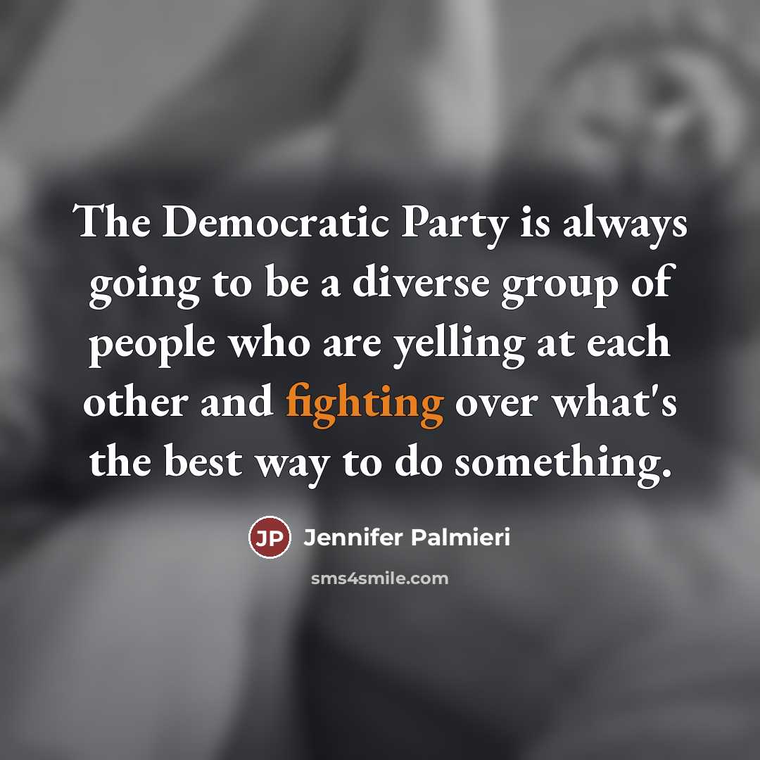 “The Democratic Party is always going to be a diverse…” quote by Jennifer Palmieri