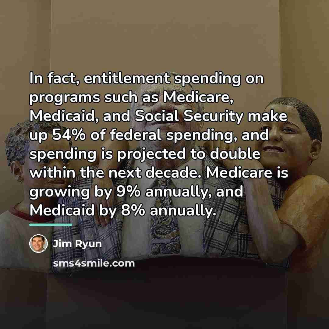 “In fact, entitlement spending on programs such as Medicare, Medicaid,…” quote by Jim Ryun