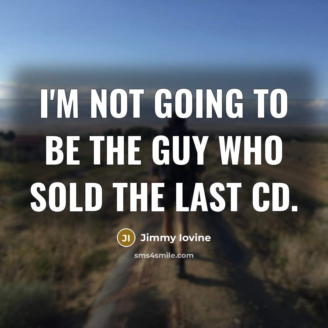 “I'm not going to be the guy who sold the…” quote by Jimmy Iovine