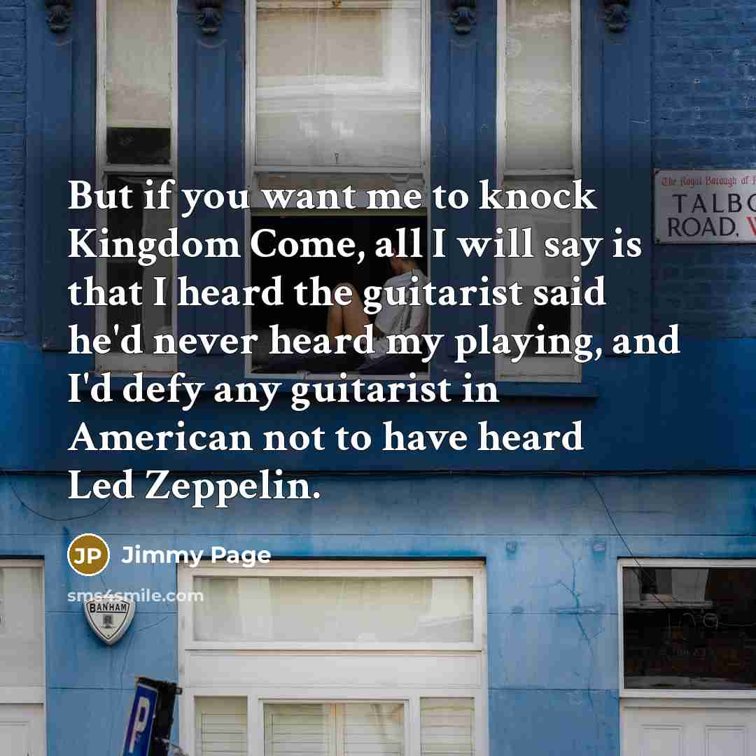 “But if you want me to knock Kingdom Come, all…” quote by Jimmy Page
