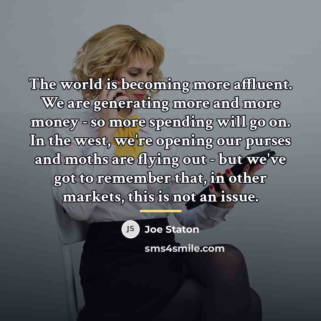 “The world is becoming more affluent. We are generating more…” quote by Joe Staton