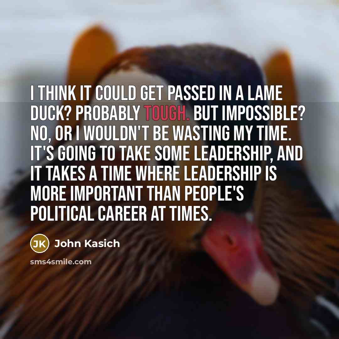 “I think it could get passed in a lame duck?…” quote by John Kasich