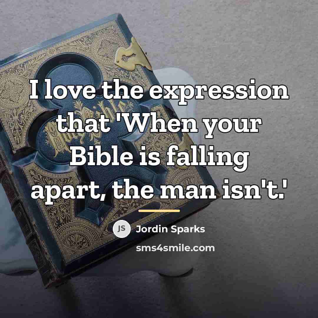 “I love the expression that 'When your Bible is falling…” quote by Jordin Sparks