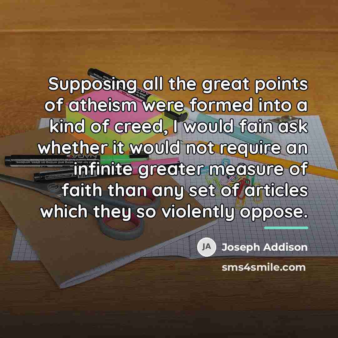 “Supposing all the great points of atheism were formed into…” quote by Joseph Addison