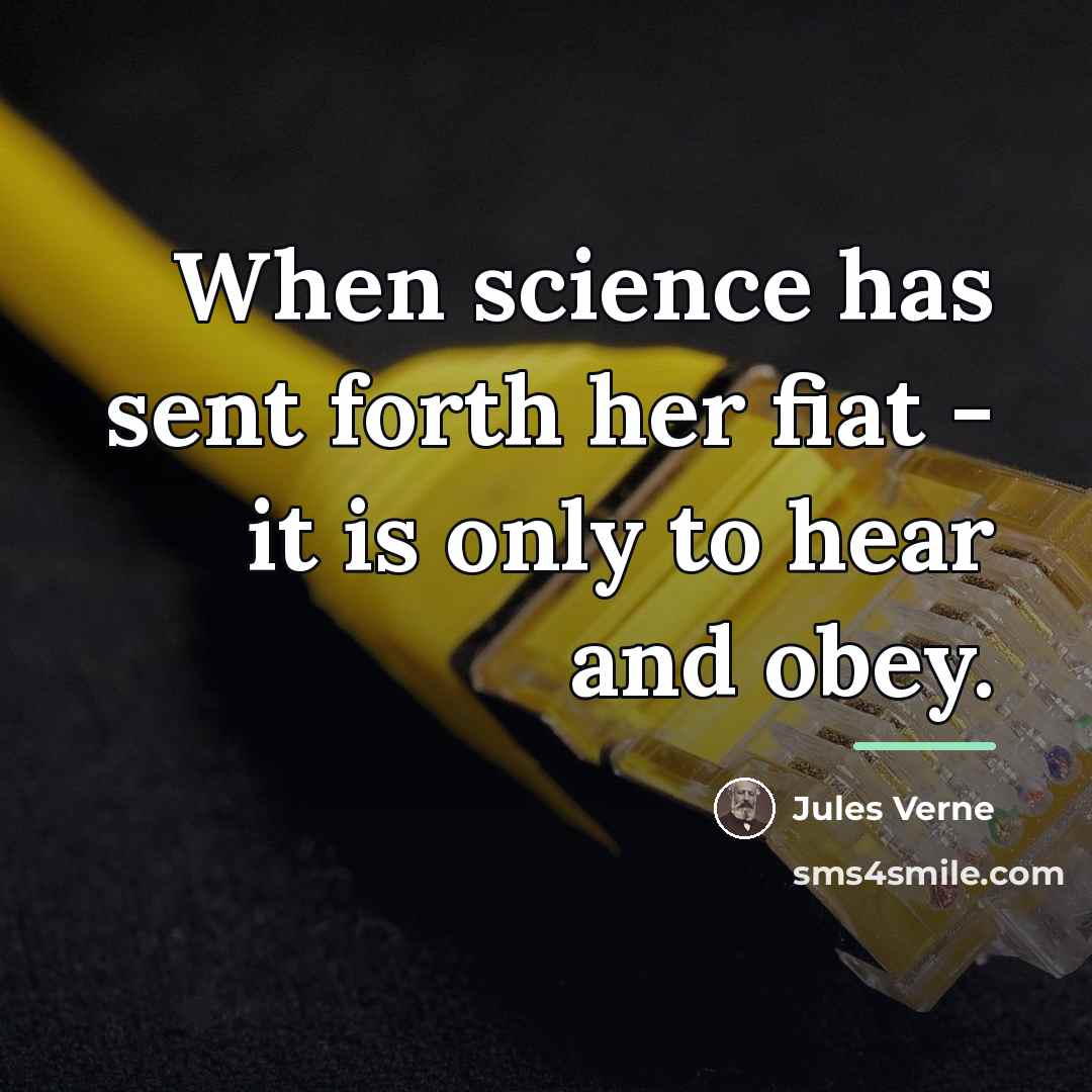 “When science has sent forth her fiat - it is…” quote by Jules Verne
