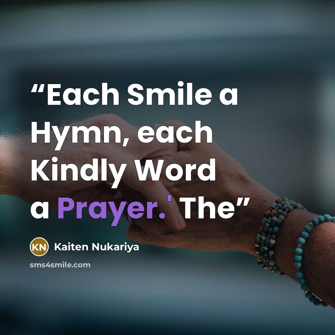 “Each Smile a Hymn, each Kindly Word a Prayer.' The” quote by Kaiten Nukariya