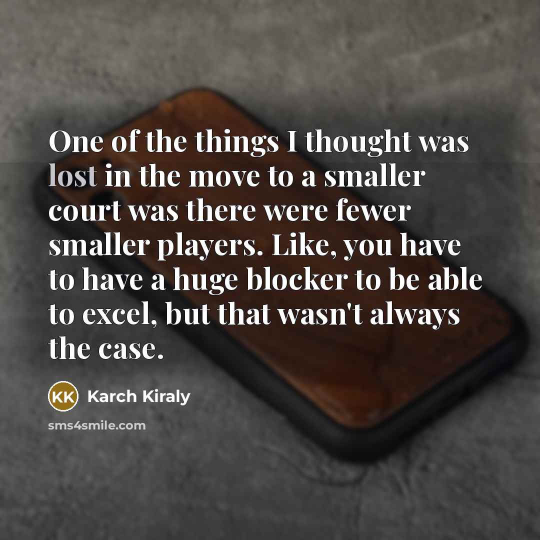 “One of the things I thought was lost in the…” quote by Karch Kiraly
