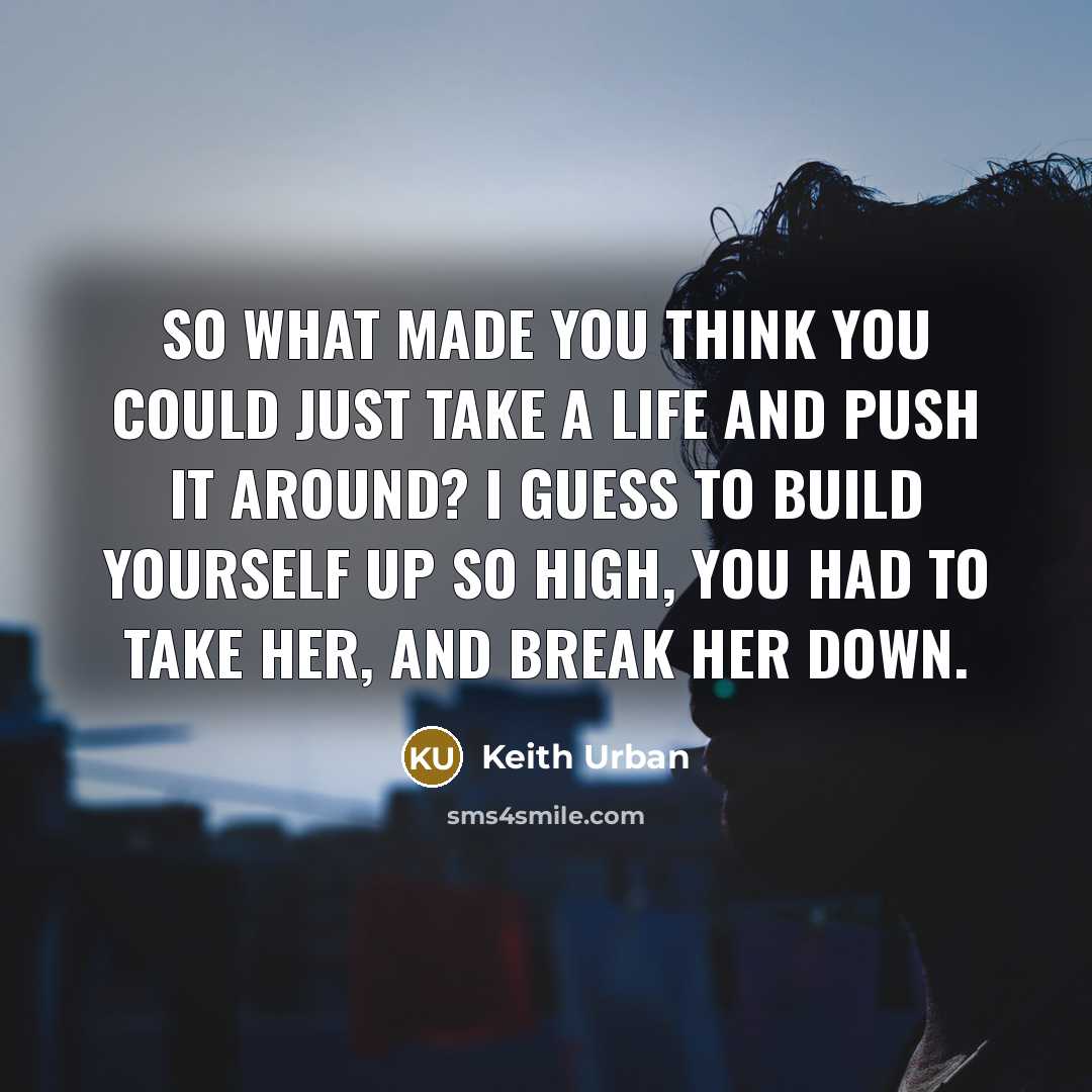 “So what made you think you could just take a…” quote by Keith Urban