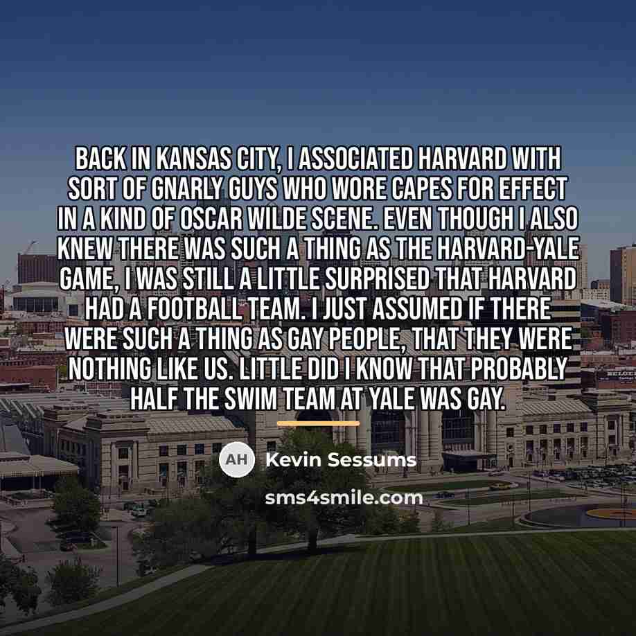 “Back in Kansas City, I associated Harvard with sort of…” quote by Kevin Sessums