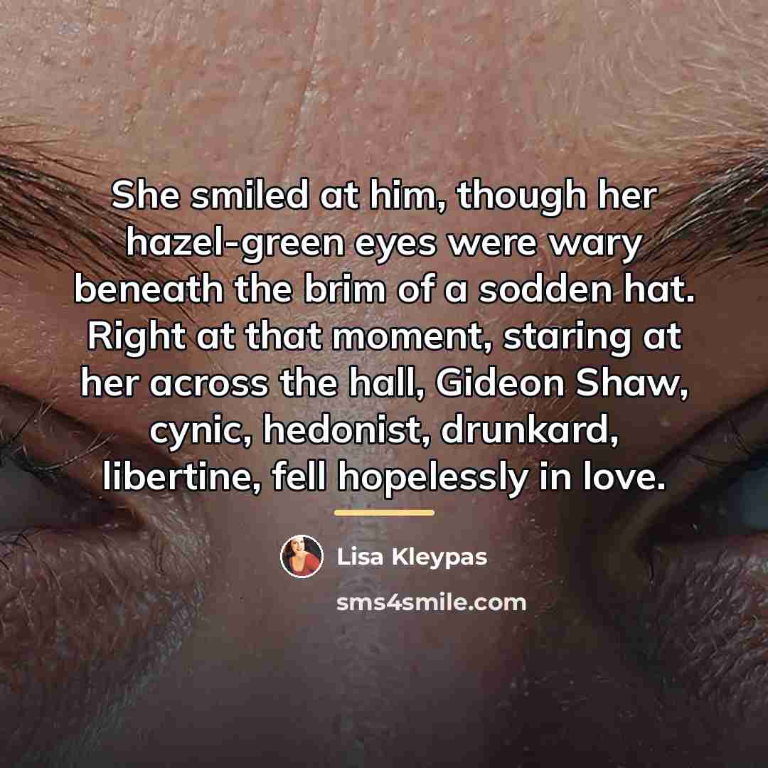 “She smiled at him, though her hazel-green eyes were wary…” quote by Lisa Kleypas