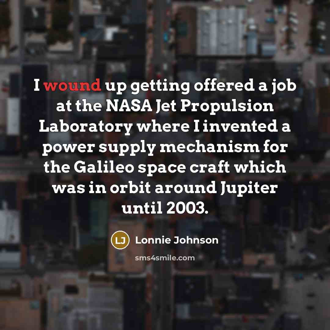 “I wound up getting offered a job at the NASA…” quote by Lonnie Johnson