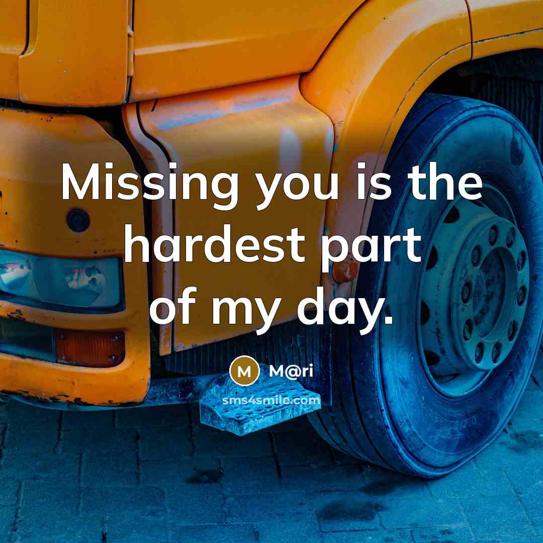 “Missing you is the hardest part of my day.” quote by M@ri