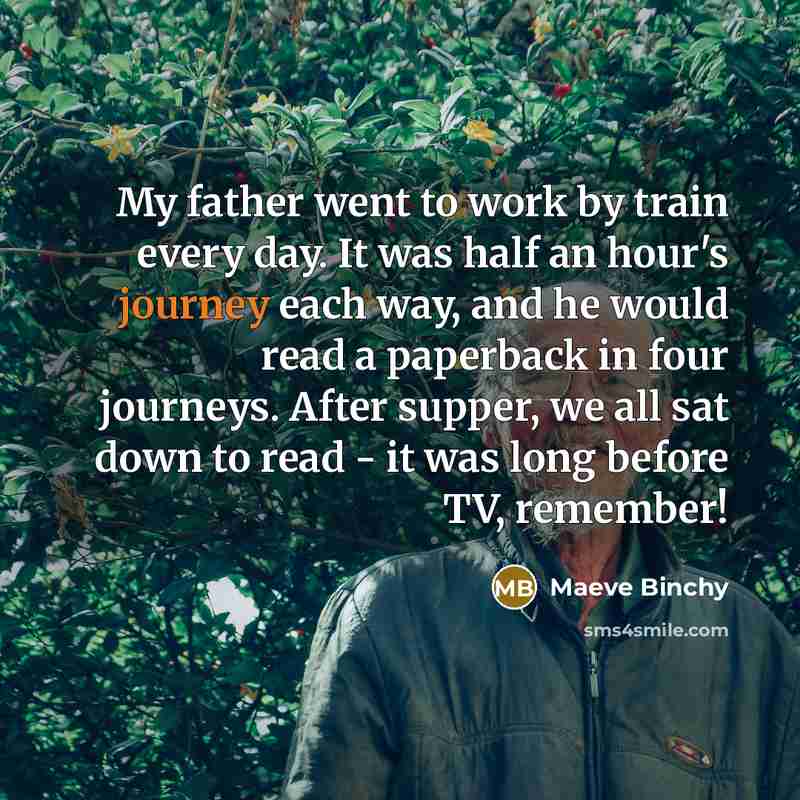 “My father went to work by train every day. It…” quote by Maeve Binchy
