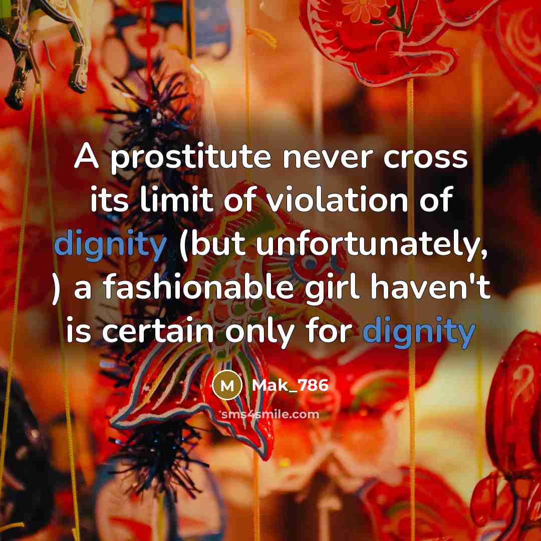 “A prostitute never cross its limit of violation of dignity…” quote by Mak_786