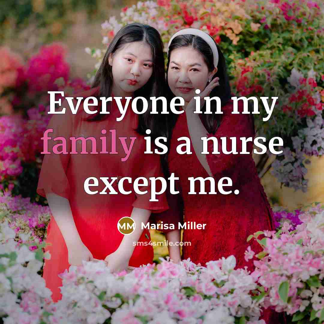 “Everyone in my family is a nurse except me.…” quote by Marisa Miller