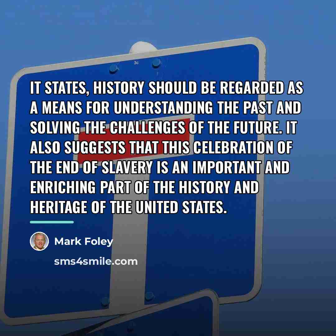 “It states, History should be regarded as a means for…” quote by Mark Foley