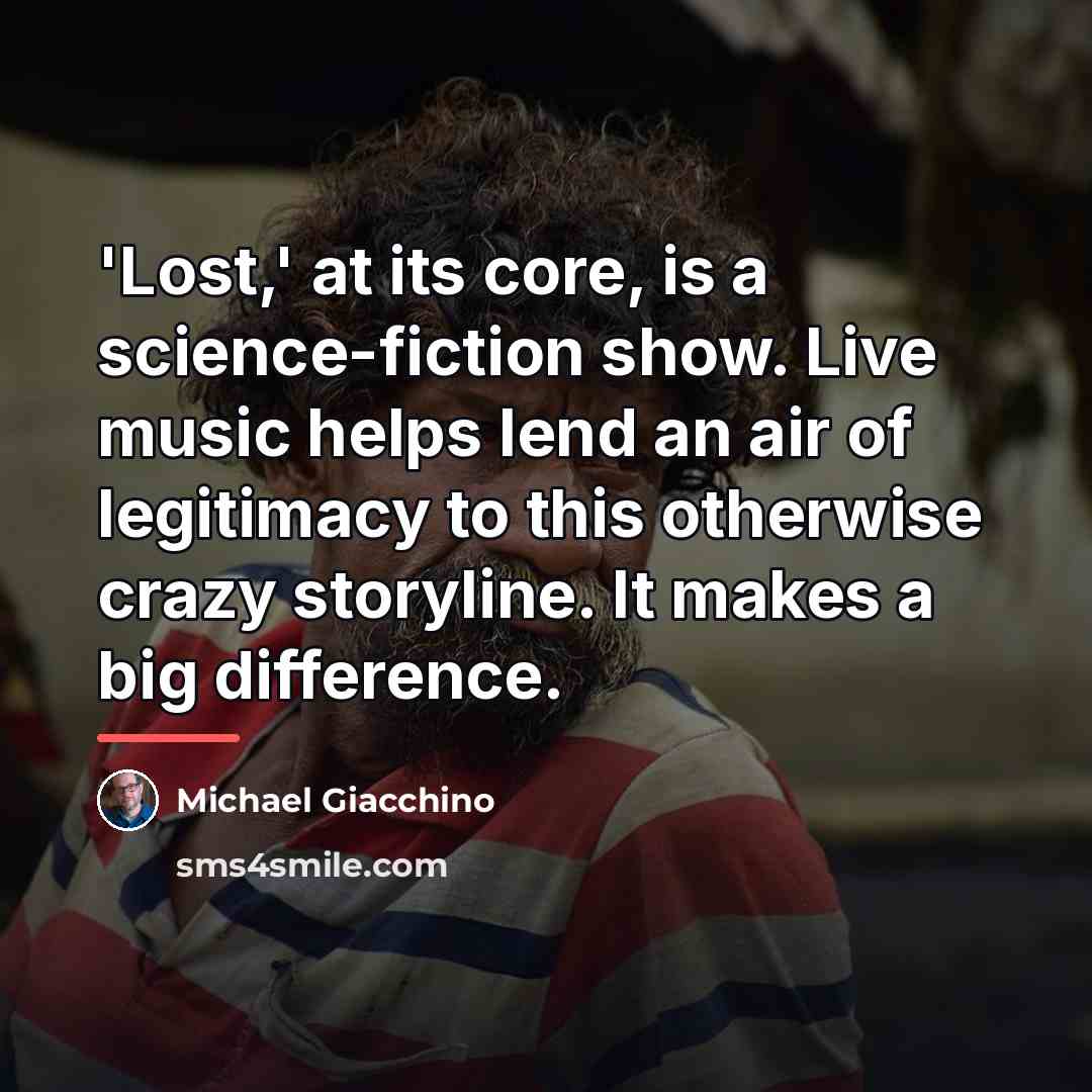 “'Lost,' at its core, is a science-fiction show. Live music…” quote by Michael Giacchino