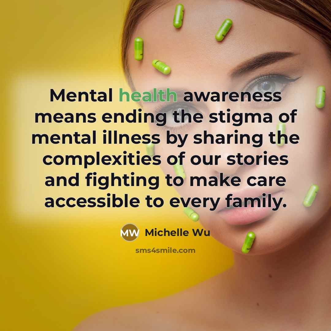 “Mental health awareness means ending the stigma of mental illness…” quote by Michelle Wu