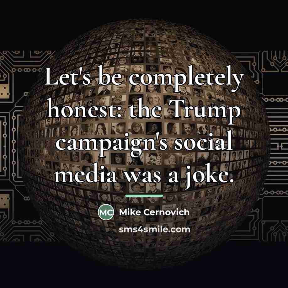 “Let's be completely honest: the Trump campaign's social media was…” quote by Mike Cernovich