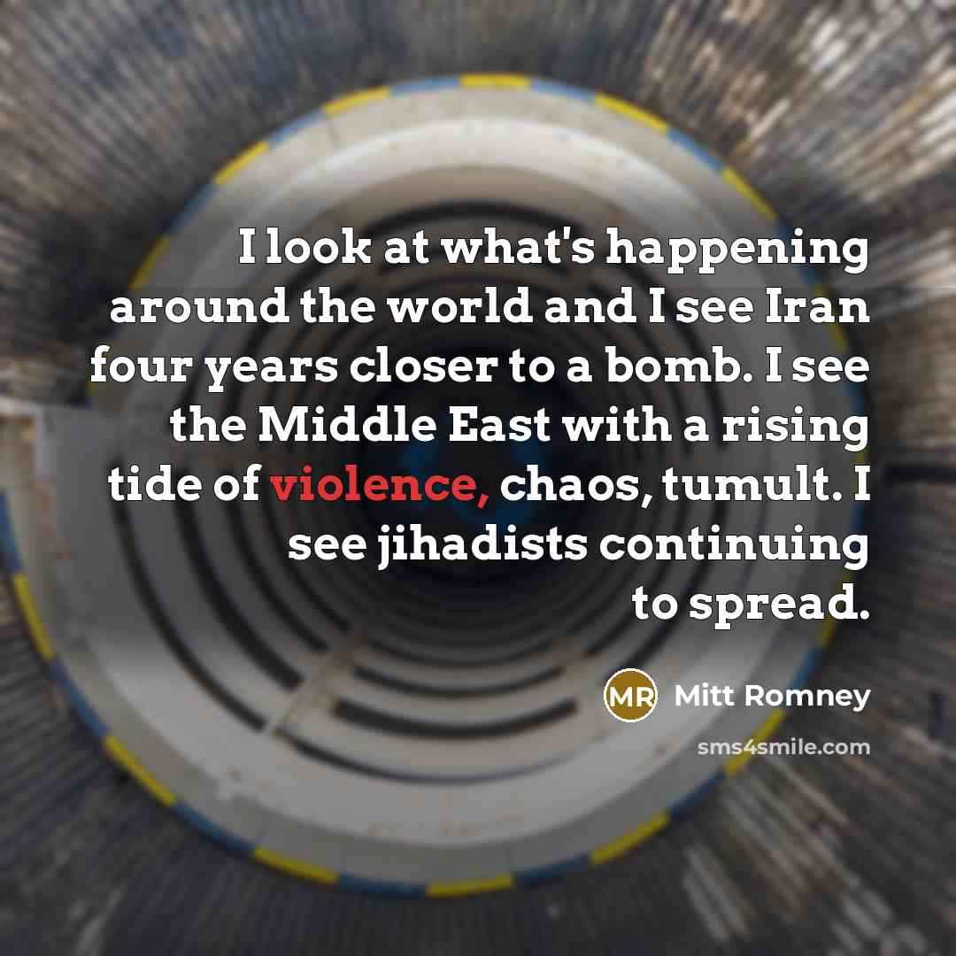 “I look at what's happening around the world and I…” quote by Mitt Romney