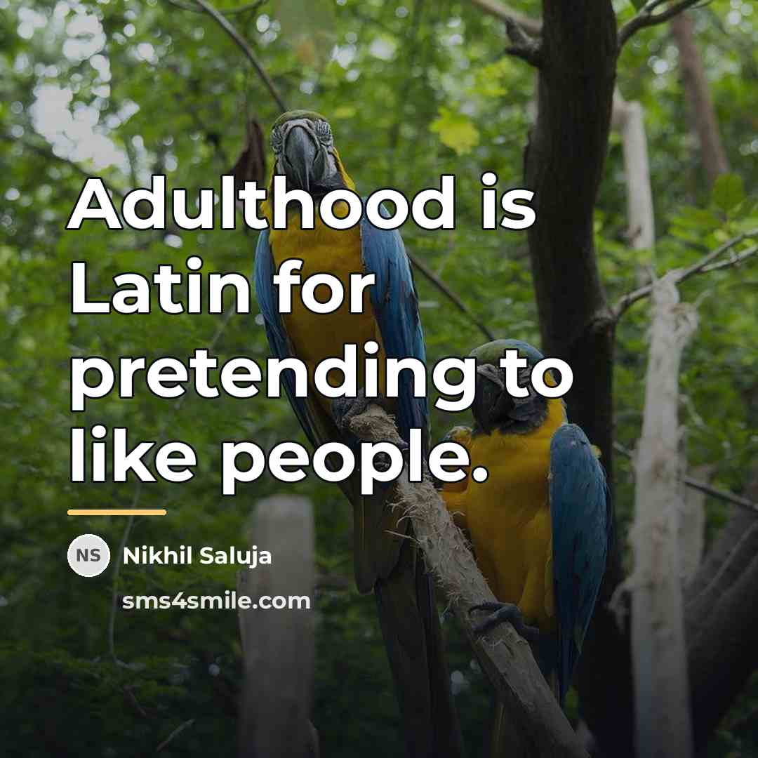 “Adulthood is Latin for pretending to like people.…” quote by Nikhil Saluja