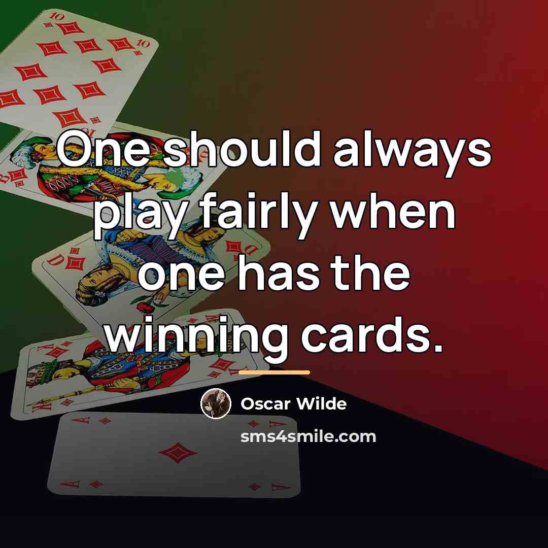 “One should always play fairly when one has the winning…” quote by Oscar Wilde