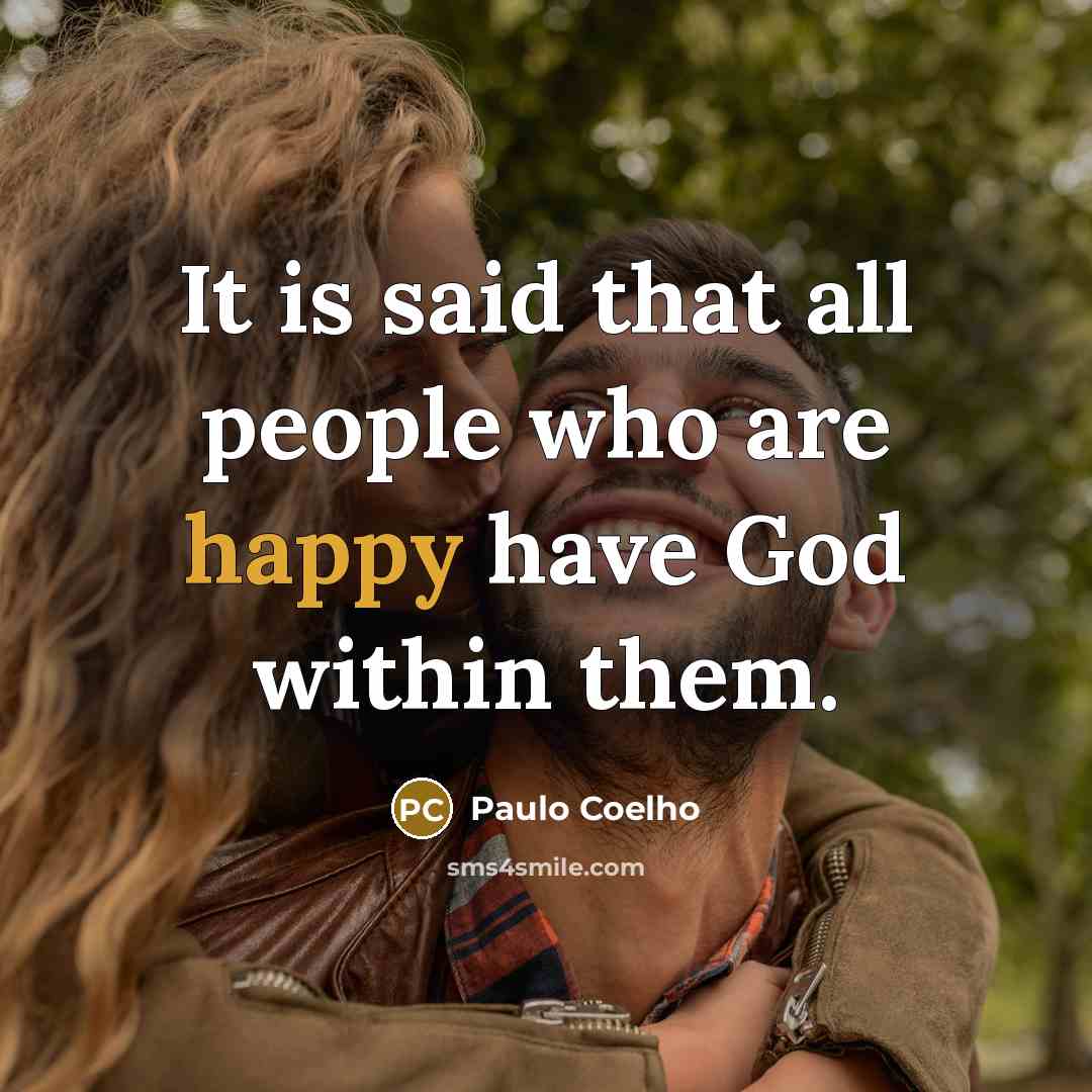 “It is said that all people who are happy have…” quote by Paulo Coelho