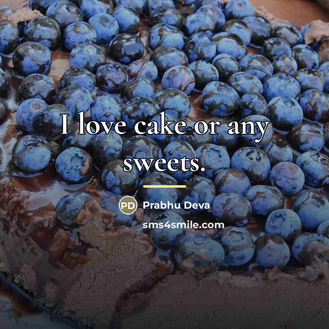 “I love cake or any sweets.…” quote by Prabhu Deva