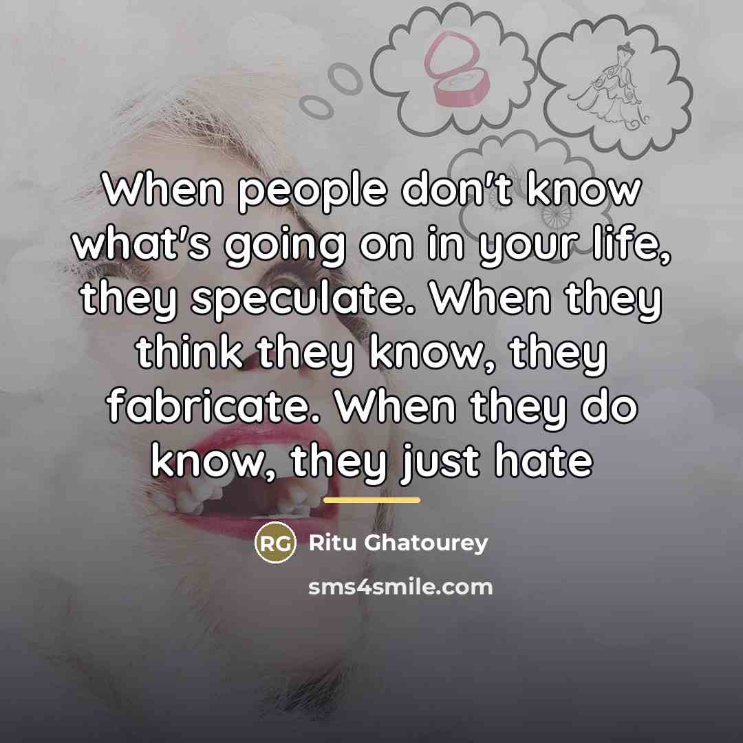 “When people don't know what's going on in your life,…” quote by Ritu Ghatourey