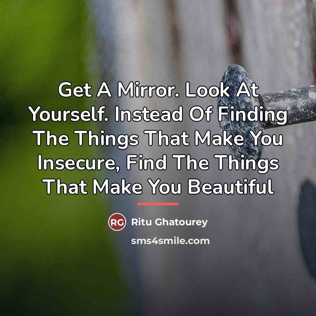 “Get A Mirror. Look At Yourself. Instead Of Finding The…” quote by Ritu Ghatourey