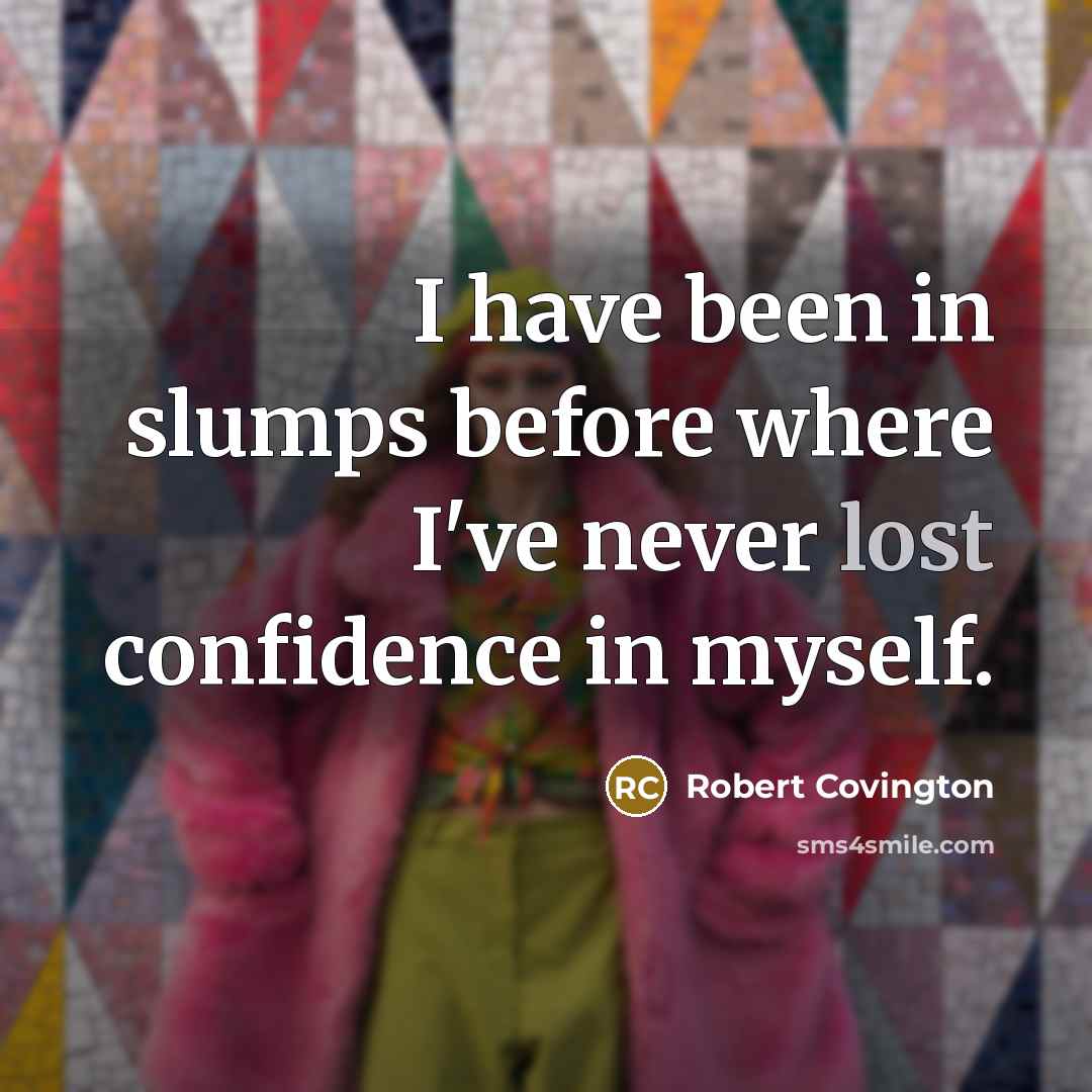 “I have been in slumps before where I've never lost…” quote by Robert Covington