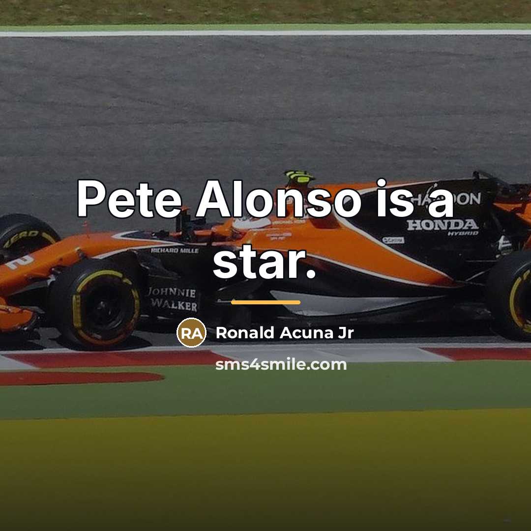 “Pete Alonso is a star.…” quote by Ronald Acuna Jr