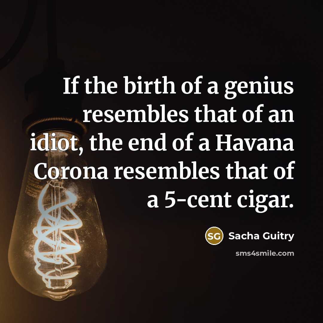 “If the birth of a genius resembles that of an…” quote by Sacha Guitry