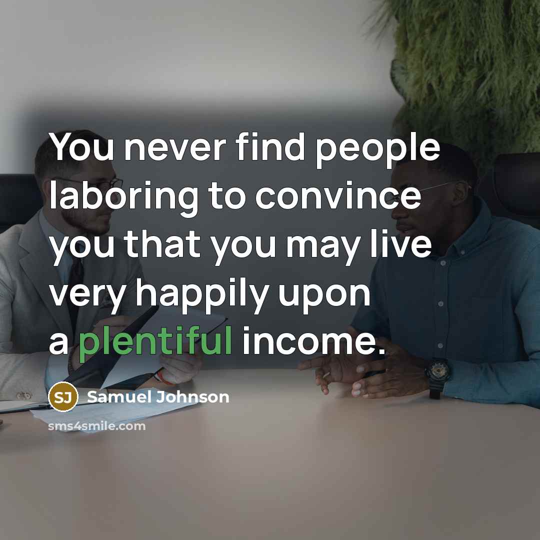 “You never find people laboring to convince you that you…” quote by Samuel Johnson